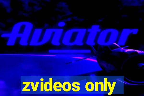 zvideos only